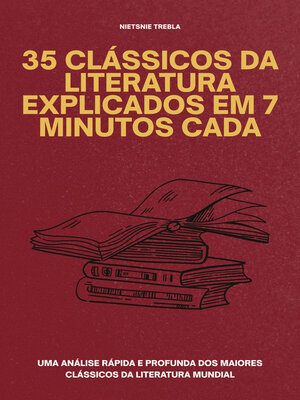 cover image of 35 Clássicos da Literatura Explicados em 7 Minutos Cada